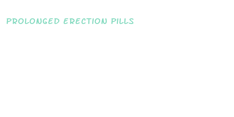 prolonged erection pills