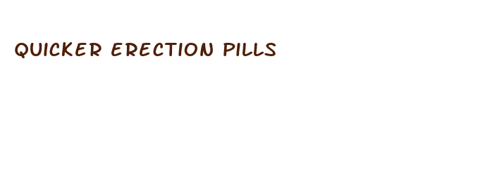 quicker erection pills