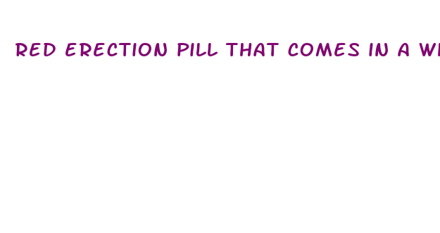 red erection pill that comes in a white bottle