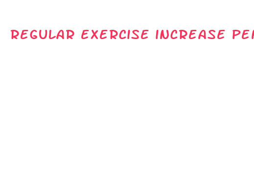 regular exercise increase penis size