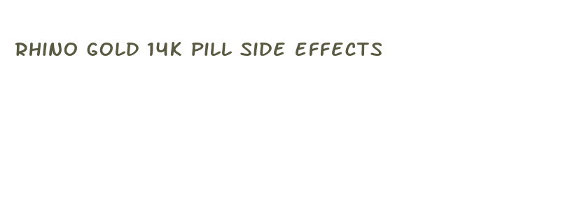 rhino gold 14k pill side effects