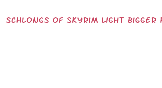 schlongs of skyrim light bigger penis