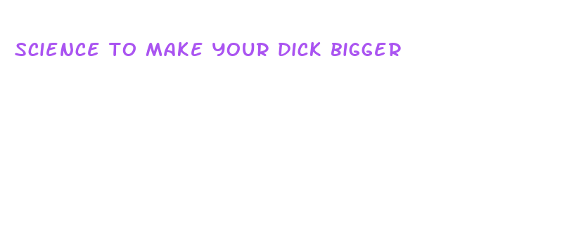 science to make your dick bigger