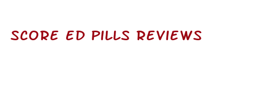 score ed pills reviews