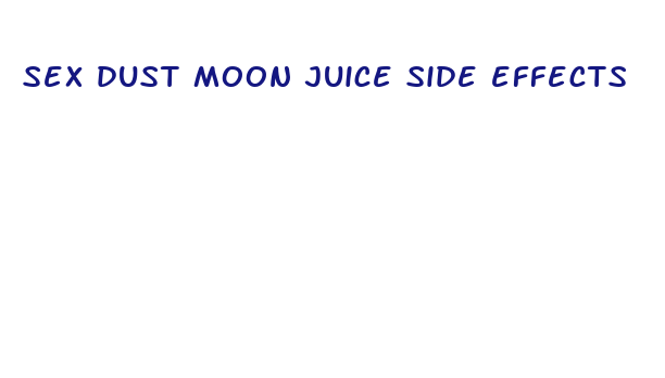 sex dust moon juice side effects