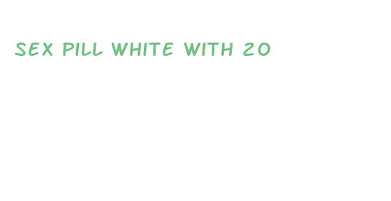 sex pill white with 20