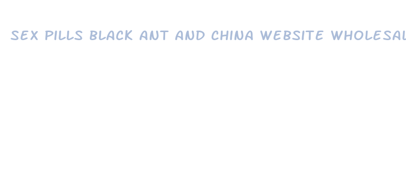 sex pills black ant and china website wholesale jai dyke