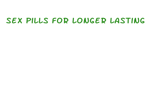 sex pills for longer lasting