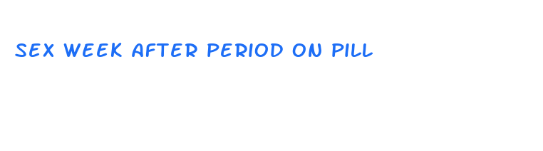 sex week after period on pill