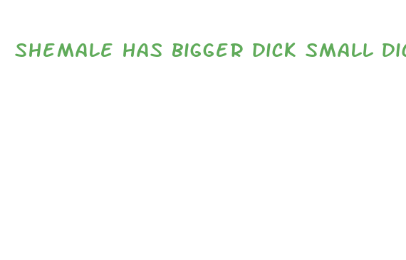 shemale has bigger dick small dick humiliation