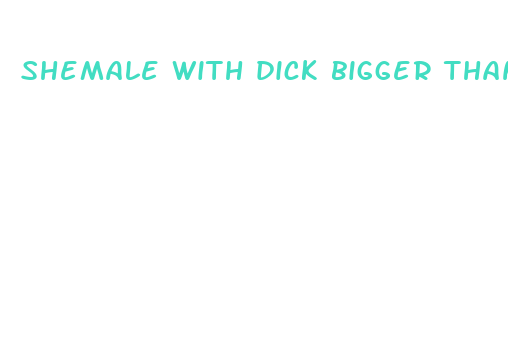 shemale with dick bigger than waterbottle