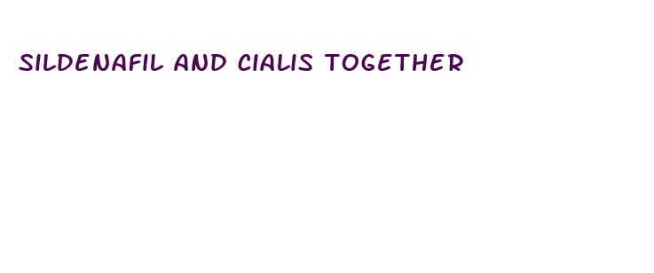 sildenafil and cialis together