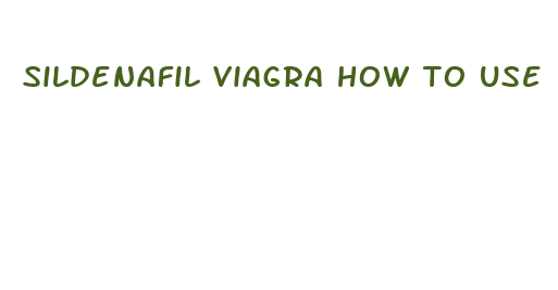 sildenafil viagra how to use