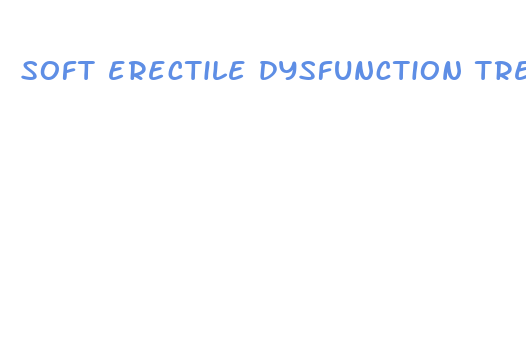 soft erectile dysfunction treatment