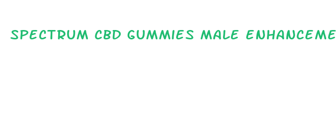 spectrum cbd gummies male enhancement