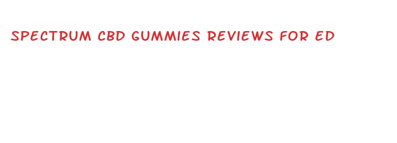 spectrum cbd gummies reviews for ed