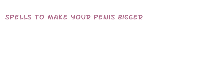 spells to make your penis bigger