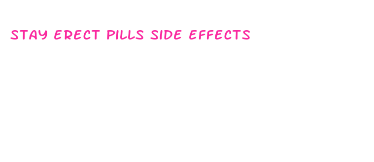 stay erect pills side effects