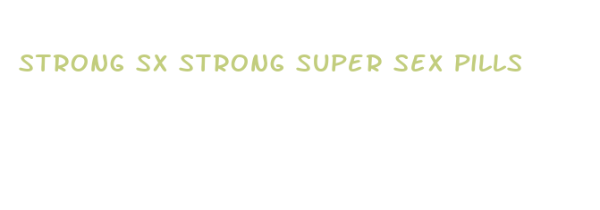 strong sx strong super sex pills