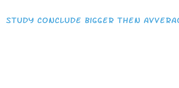 study conclude bigger then avverage penis is a disablity