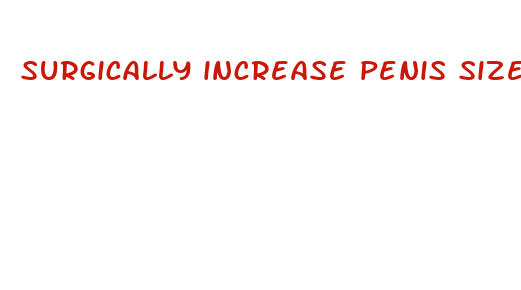 surgically increase penis size