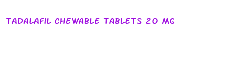 tadalafil chewable tablets 20 mg