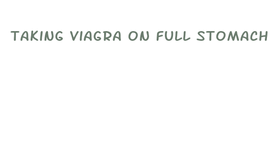 taking viagra on full stomach