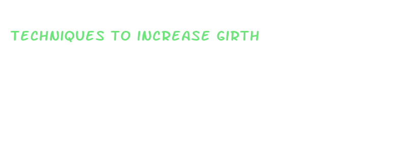 techniques to increase girth