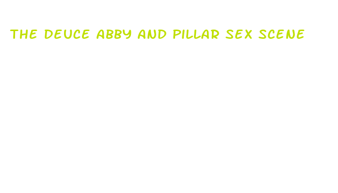 the deuce abby and pillar sex scene