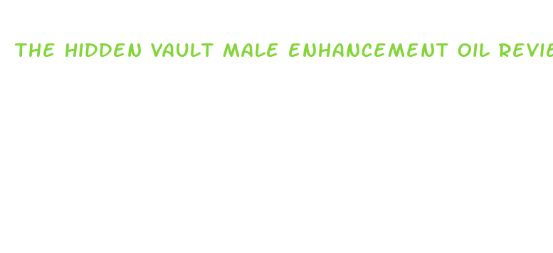 the hidden vault male enhancement oil reviews