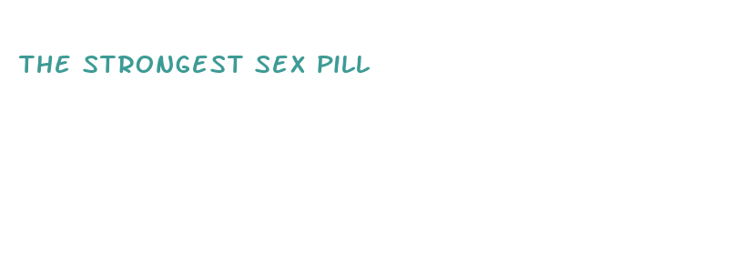 the strongest sex pill