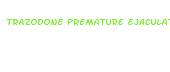 trazodone premature ejaculation