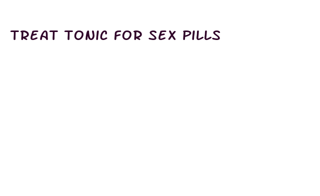 treat tonic for sex pills