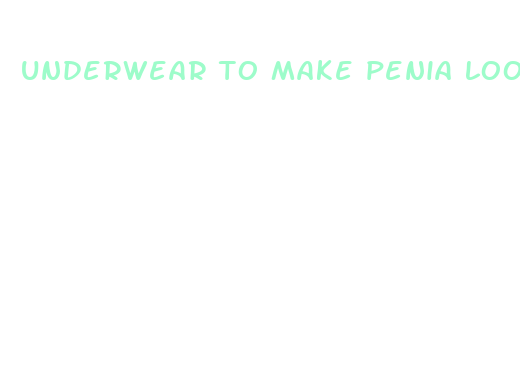 underwear to make penia look bigger