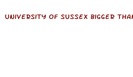 university of sussex bigger than average penis