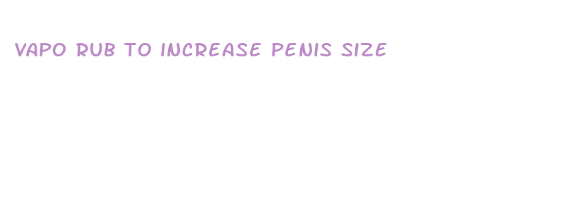 vapo rub to increase penis size