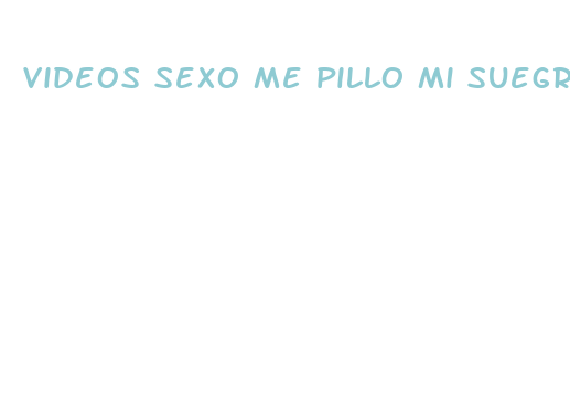 videos sexo me pillo mi suegra