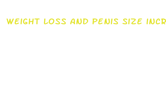 weight loss and penis size increase