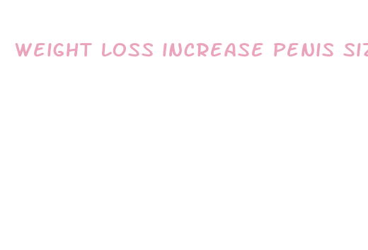 weight loss increase penis size