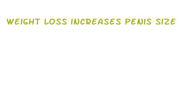 weight loss increases penis size