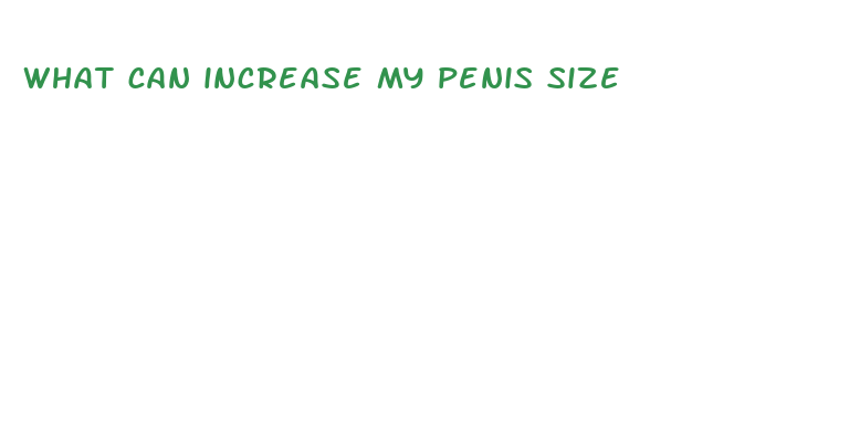 what can increase my penis size