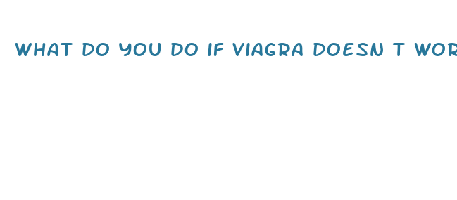 what do you do if viagra doesn t work