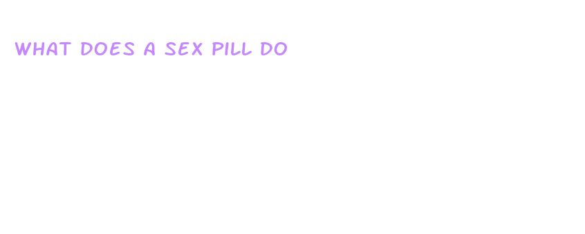 what does a sex pill do