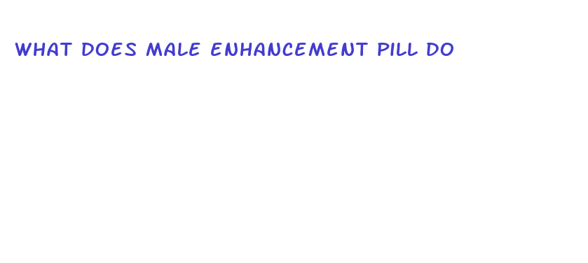 what does male enhancement pill do