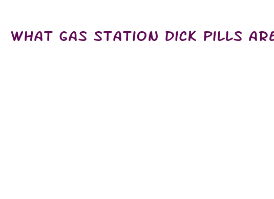 what gas station dick pills are the best