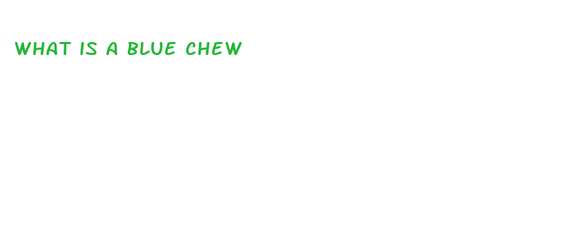 what is a blue chew