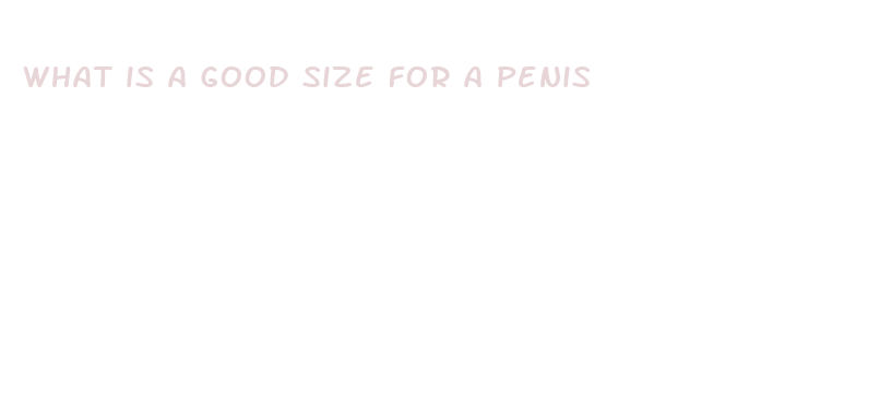 what is a good size for a penis