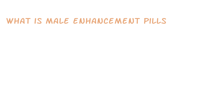 what is male enhancement pills