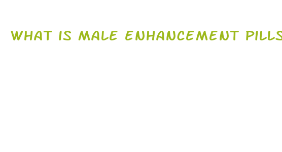 what is male enhancement pills used for