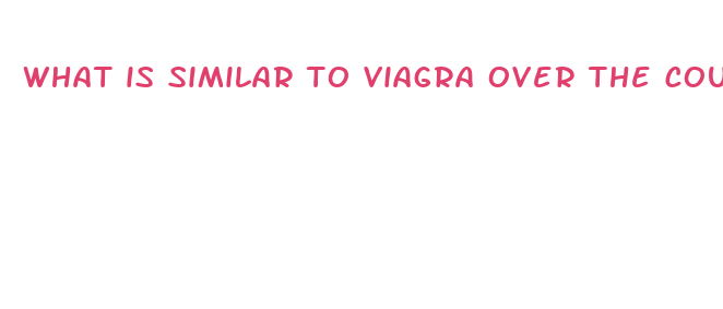 what is similar to viagra over the counter